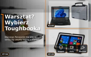 Panasonic Toughbook do warsztatu – CF-54, FZ-55 i CF-33 jako alternatywa dla laptopa z marketu